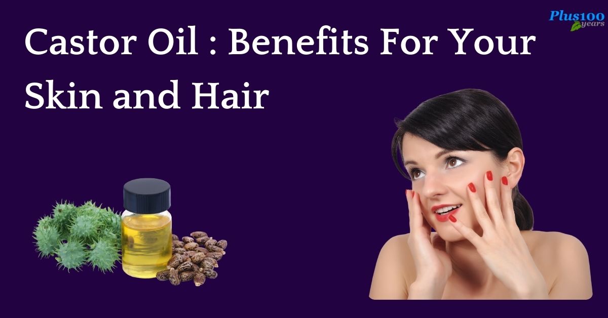 Castor Oil  Benefits For Your Skin and Hair