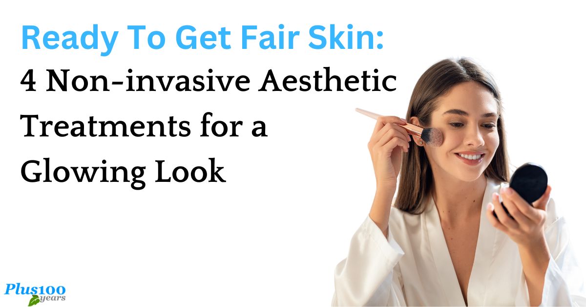 4 Non-invasive Aesthetic Treatments for a Glowing Look