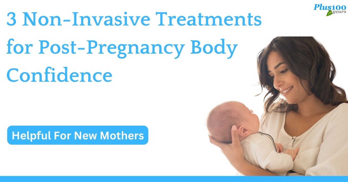  Non-Invasive Treatments for Post-Pregnancy 